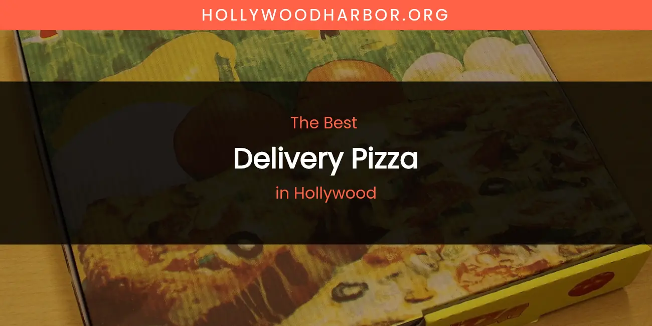 Guide to Best Delivery Pizza in Hollywood
