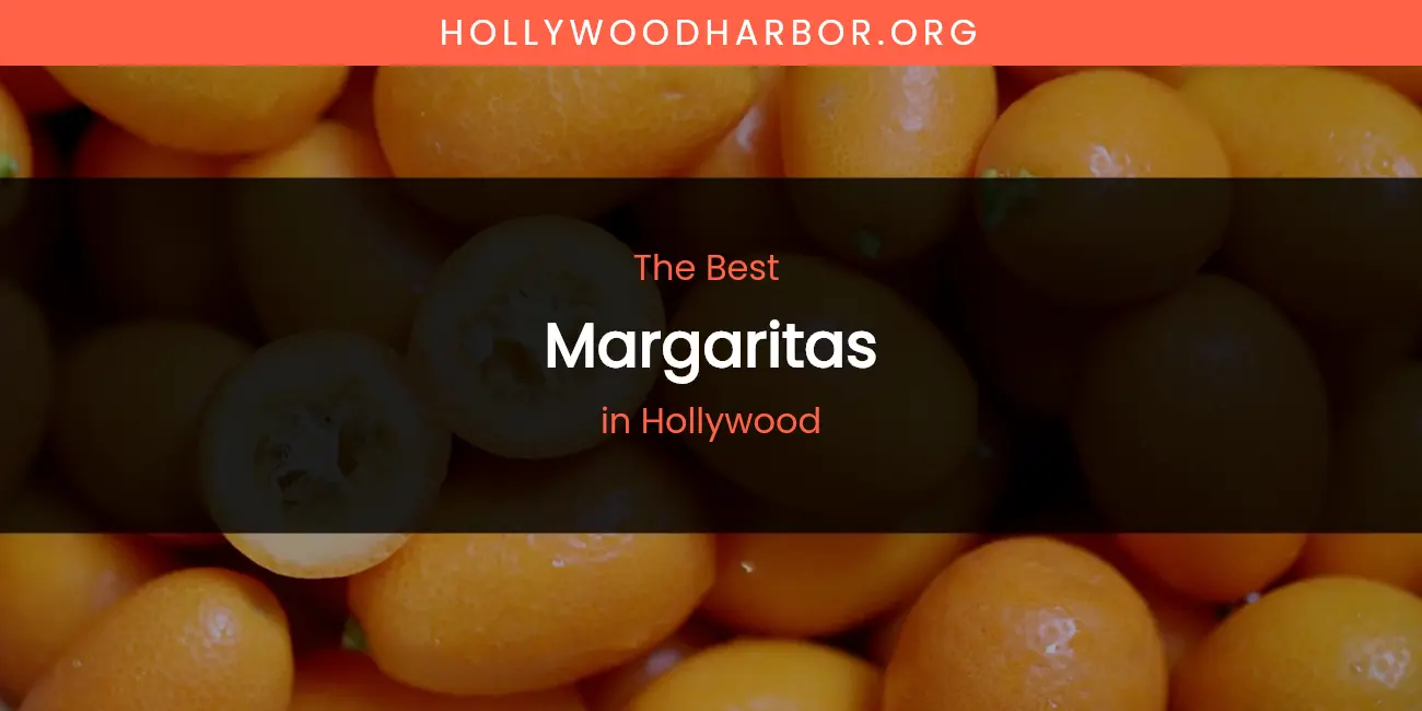 The Absolute Best Margaritas in Hollywood featured