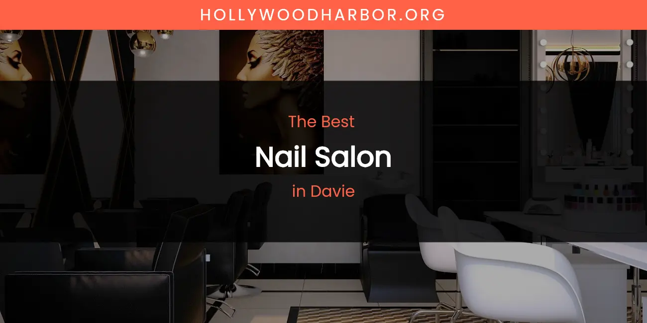The Absolute Best Nail Salon in Davie featured